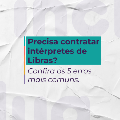 Precisa contratar intérprete de Libras? Confira os 5 erros mais comuns